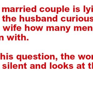 Husband ask wife how many men she had been with 0p